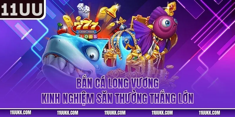 Bắn Cá Long Vương