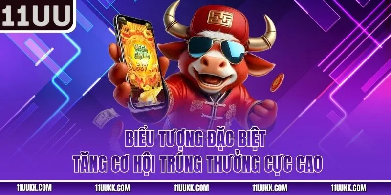 Biểu tượng đặc biệt tăng cơ hội trúng thưởng cực cao