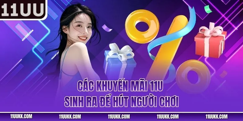 Các khuyến mãi 11UU sinh ra để hút người chơi