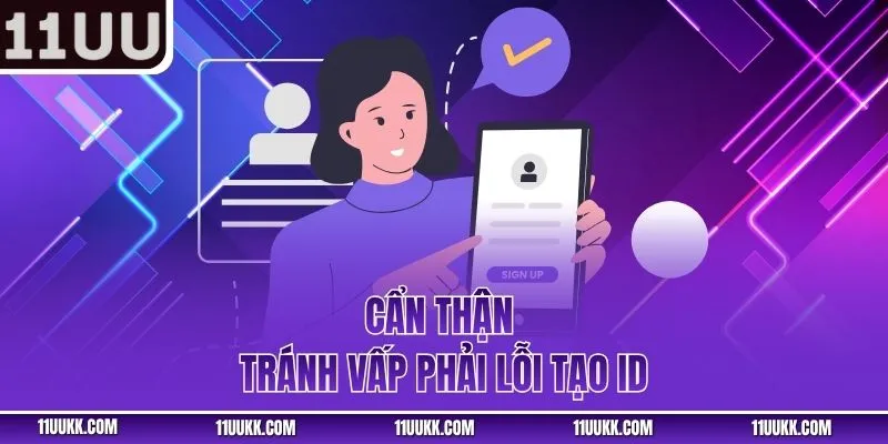 Cẩn thận tránh vấp phải lỗi tạo ID