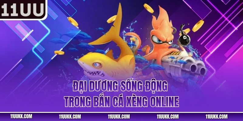 Đại dương sống động trong bắn cá xèng online