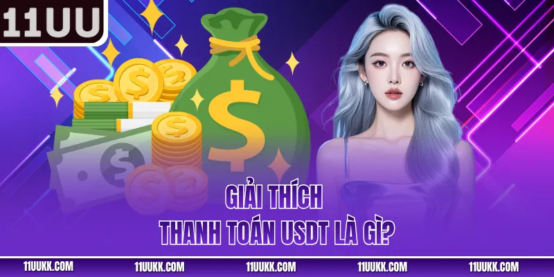 Giải thích thanh toán USDT là gì? 