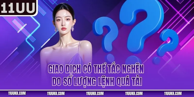 Giao dịch có thể tắc nghẽn do số lượng lệnh quá tải