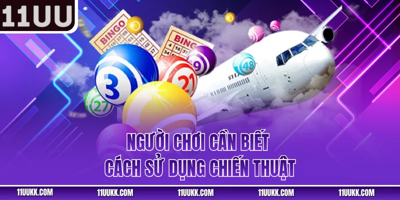Người chơi cần biết cách sử dụng chiến thuật