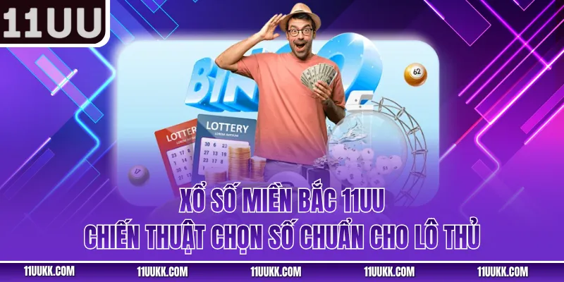 Xổ Số Miền Bắc 11UU